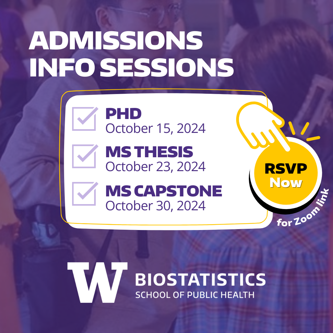 Admissions Information Sessions for PhD, MS Thesis, and MS Capstone programs, UW Biostatistics